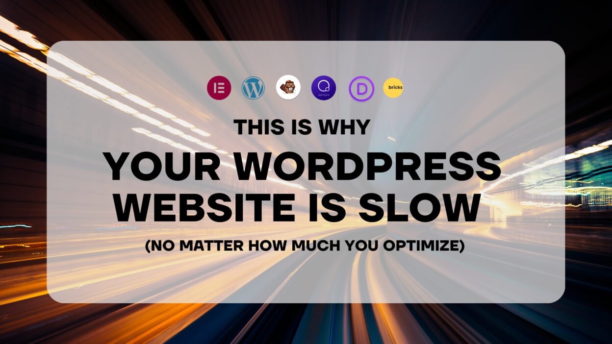 This Is Why Your WordPress Website Is Slow (No Matter How Much You Optimize)